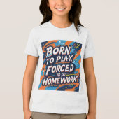 Geboren zu spielen, zur Hausaufgaben gezwungen - F Tri-Blend Shirt (Vorderseite)