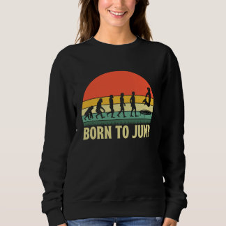 Geboren zu springen Trampolin Jumping Trampolin Gy Sweatshirt