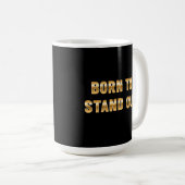Geboren zu stehen kaffeetasse (VorderseiteRechts)