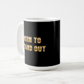 Geboren zu stehen kaffeetasse (Vorderseite Links)