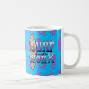 Geboren zu surfen Zwangs, um zu arbeiten Kaffeetasse