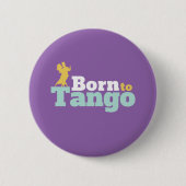 Geboren zu Tango Funny Ballroom Tanztanz Button (Vorderseite)