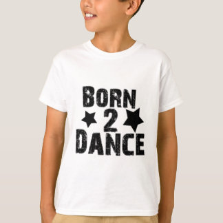 Geboren zu tanzen T-Shirt