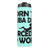 Geboren zu tauchen Zwangs, um zu arbeiten Thermosbecher (Vorderseite)