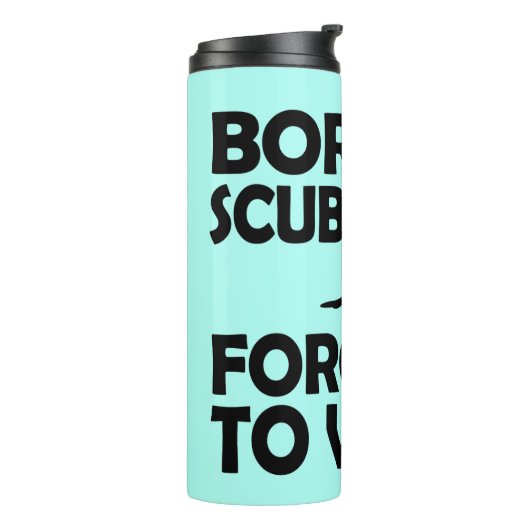 Geboren zu tauchen Zwangs, um zu arbeiten Thermosbecher (Nach links gedreht)