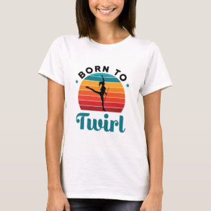 Geboren zu Twirl Niedlich Baton Twirler T-Shirt