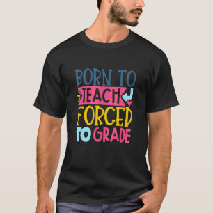 Geboren zu unterrichten, der zum Lehrer ernannt wu T-Shirt