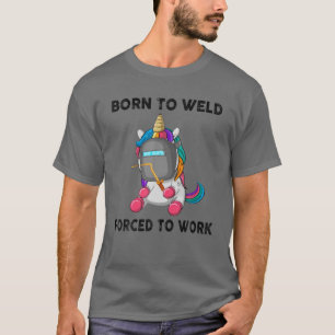 Geboren zu Weld gezwungen, Funny Welder Fitter zu T-Shirt