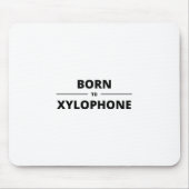 GEBOREN ZU XYLOPHONE MOUSEPAD (Vorne)