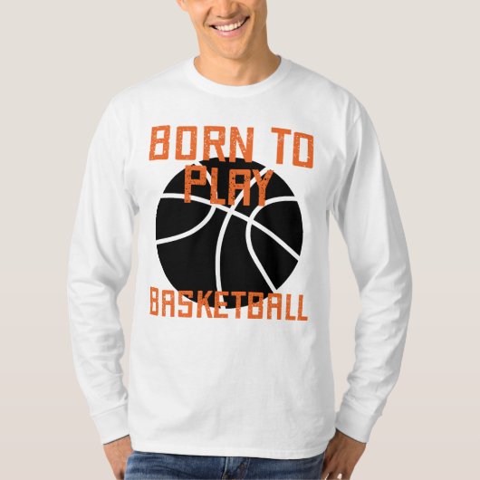 Geboren zum Basketball spielen - Basketball Lover T-Shirt (Vorderseite)