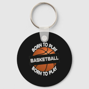Geboren zum Basketball spielen - Cooles Basketball Schlüsselanhänger