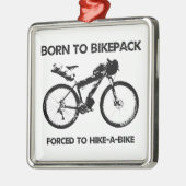 Geboren zum Bikepack gezwungen zum Wandern Ornament Aus Metall (Links)