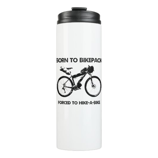 Geboren zum Bikepack gezwungen zum Wandern Thermosbecher (Vorderseite)