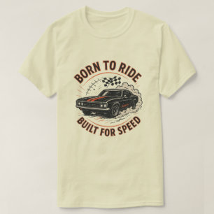 Geboren zum Fahren, gebaut für Geschwindigkeit – M T-Shirt