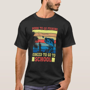 Geboren zum Fischen, gezwungen zur Schule Lustiger T-Shirt