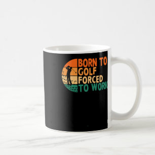 Geboren zum Golfspielen gezwungen Golfspielen Golf Kaffeetasse