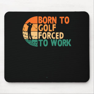 Geboren zum Golfspielen gezwungen Golfspielen Golf Mousepad