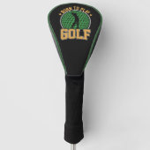 Geboren zum Golfspielen Golf Headcover (Vorderseite)
