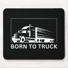 Geboren zum Lastkraftwagen (weiß) Mousepad