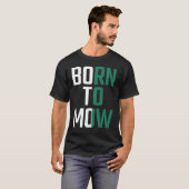 Geboren zum Mähen Rasenmäher Rasenmähen T-Shirt (Vorne ganz)