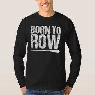 Geboren zum Ruderboot Lieben Racing T-Shirt