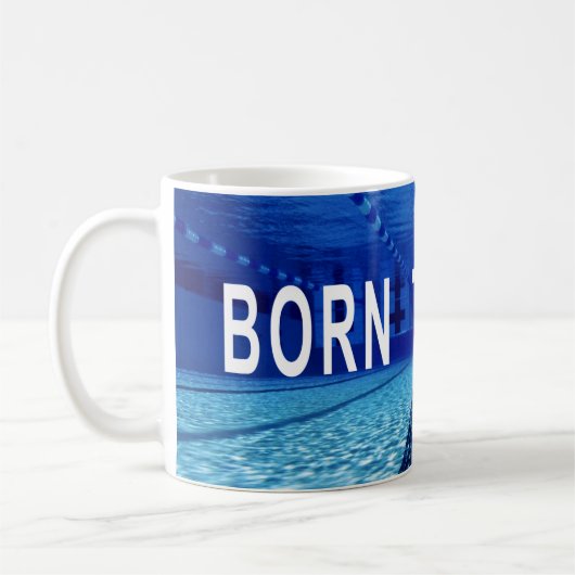Geboren zum Schwimmen, Schwimmbad, Inspiration Zit Kaffeetasse (Links)