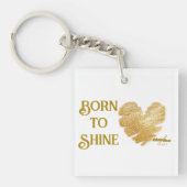 Geboren zum Shine-Acrylic-Schlüsselanhänger Schlüsselanhänger (Vorderseite)