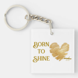 Geboren zum Shine-Acrylic-Schlüsselanhänger Schlüsselanhänger