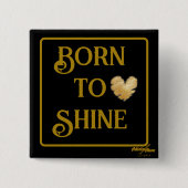 Geboren zum Shine-Button Button (Vorderseite)