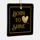 Geboren zum Shine Ornament (Rechts)