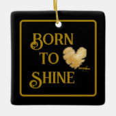 Geboren zum Shine Ornament (Vorderseite)