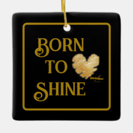 Geboren zum Shine Ornament