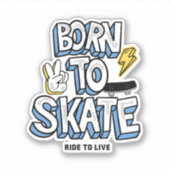 Geboren zum Skate Aufkleber (Vorderseite)