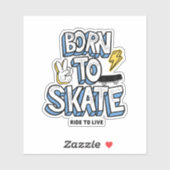 Geboren zum Skate Aufkleber (Blatt)