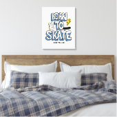 Geboren zum Skate Leinwanddruck (Insitu (Schlafzimmer))