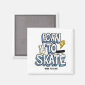 Geboren zum Skate Magnet (Vorderseite/Rückseite)