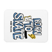 Geboren zum Skate Magnet (Horizontal)