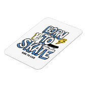 Geboren zum Skate Magnet (Linke Seite)