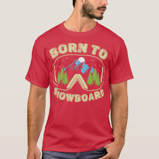 Geboren zum Snowboard T-Shirt
