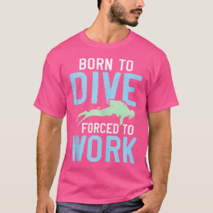 Geboren zum Tauchen Untertauchen Funny für Taucher T-Shirt