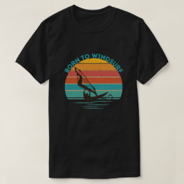 Geboren zum Windsurfen T-Shirt
