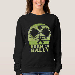 Geboren zur Kundgebung Funny Pickleball Team Pickl Sweatshirt