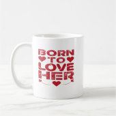 Geboren zur Liebe Ihr Valentinstag Geschenkidee Kaffeetasse (Links)