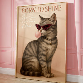 Geboren zur Shine Cat Art Sassy Fashion Cat Wall Poster