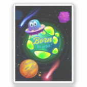 Geboren zur Umlaufbahn Aufkleber (Vorderseite)