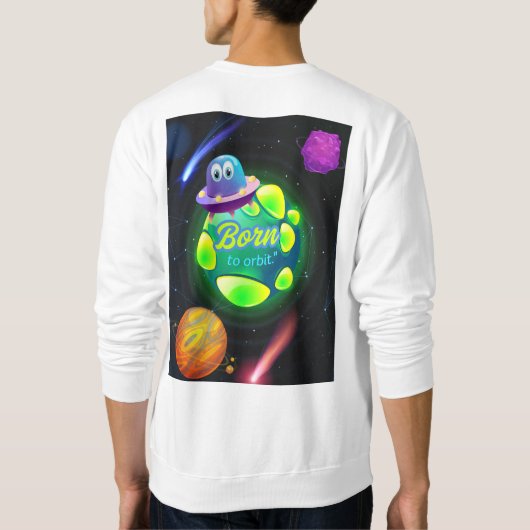 Geboren zur Umlaufbahn Sweatshirt (Rückseite)