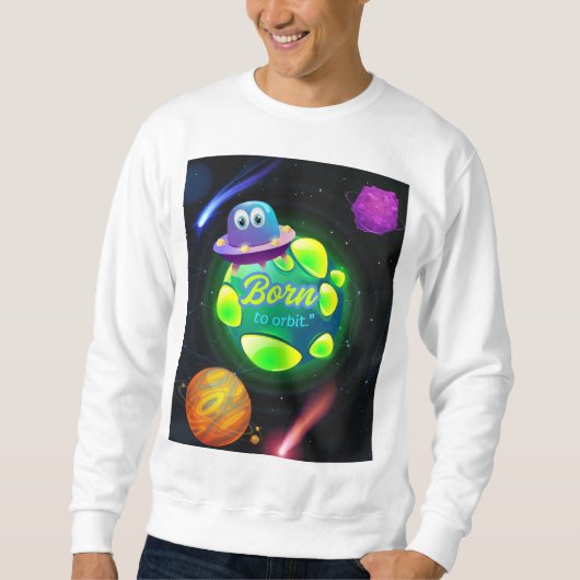 Geboren zur Umlaufbahn Sweatshirt (Vorderseite)