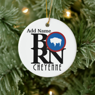 GEBORENE Cheyenne Wyoming - individualisierbare Or Keramik Ornament