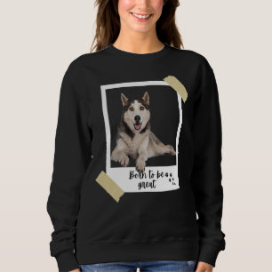 Geborener dieser große Niedliche sibirische Husky  Sweatshirt