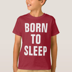 Geborener Schlaf T-Shirt